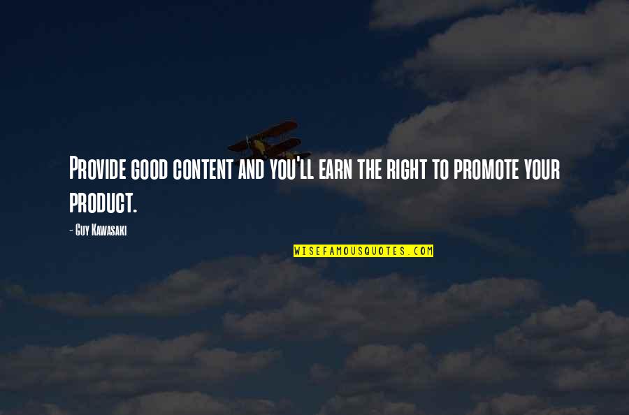 Ecologist's Quotes By Guy Kawasaki: Provide good content and you'll earn the right