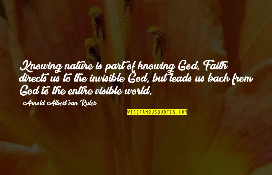 Ecology Quotes By Arnold Albert Van Ruler: Knowing nature is part of knowing God. Faith