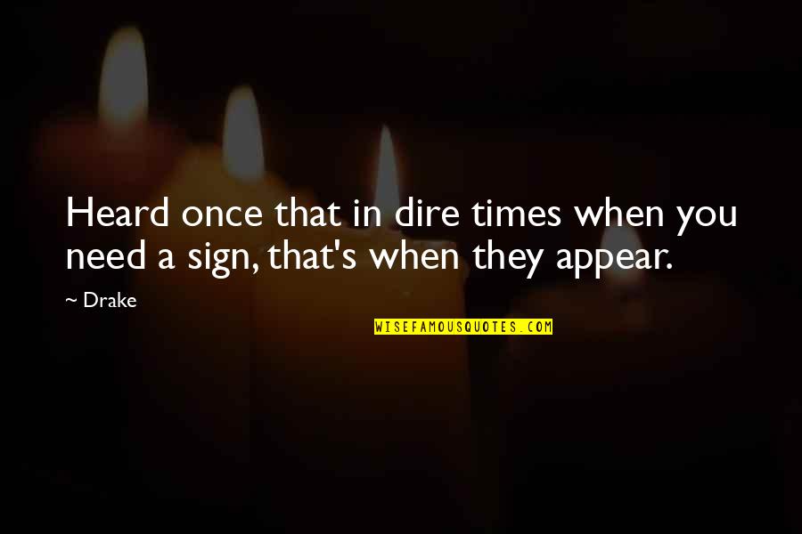 Ecologyandsociety Quotes By Drake: Heard once that in dire times when you
