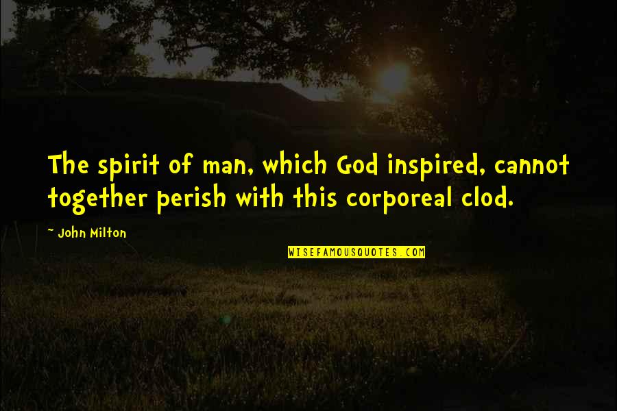 Ecologyandsociety Quotes By John Milton: The spirit of man, which God inspired, cannot