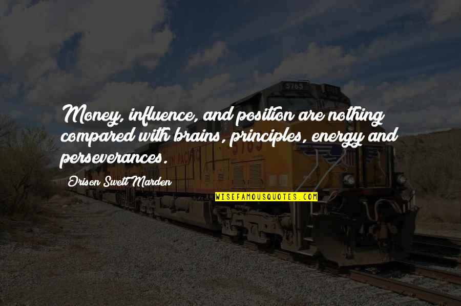 Econamy Quotes By Orison Swett Marden: Money, influence, and position are nothing compared with