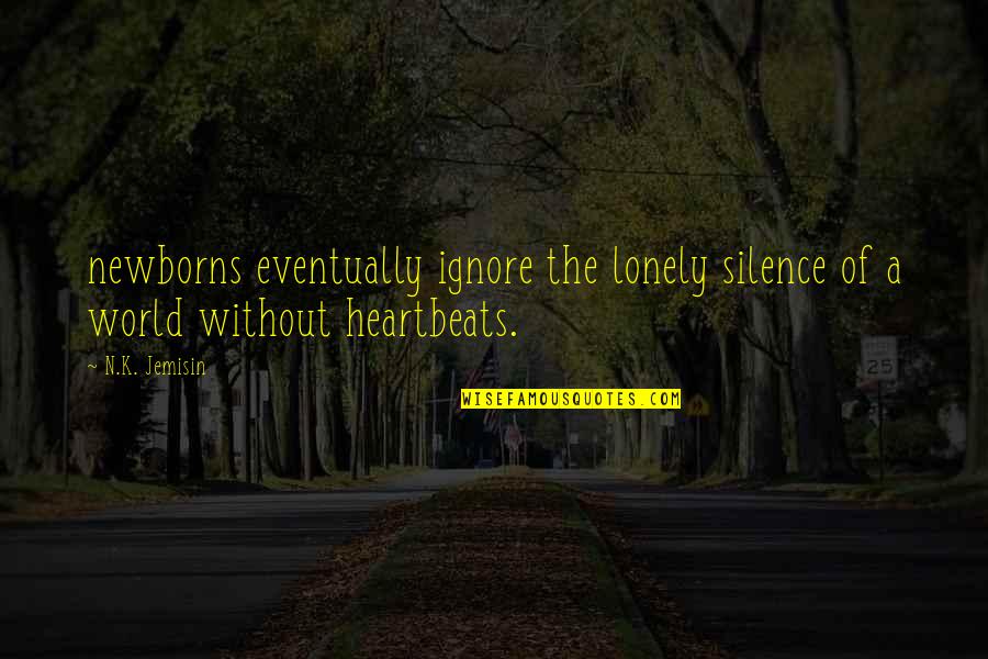 Econiche Quotes By N.K. Jemisin: newborns eventually ignore the lonely silence of a