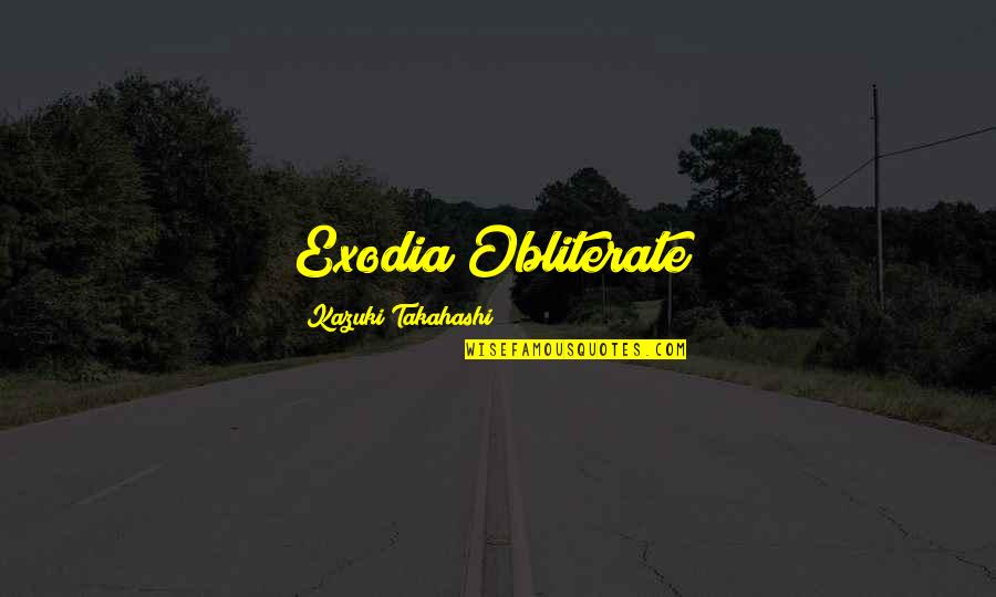 Econoline Sandblaster Quotes By Kazuki Takahashi: Exodia Obliterate! Econoline Sandblaster Quotes By Kazuki Takahashi: Exodia Obliterate!