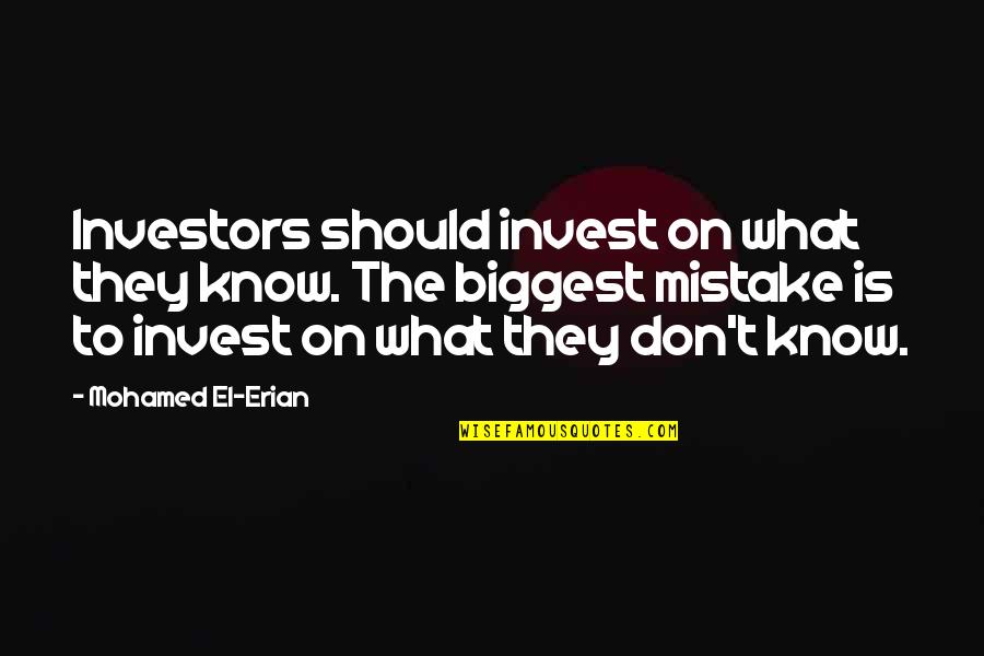 Economaki Position Quotes By Mohamed El-Erian: Investors should invest on what they know. The