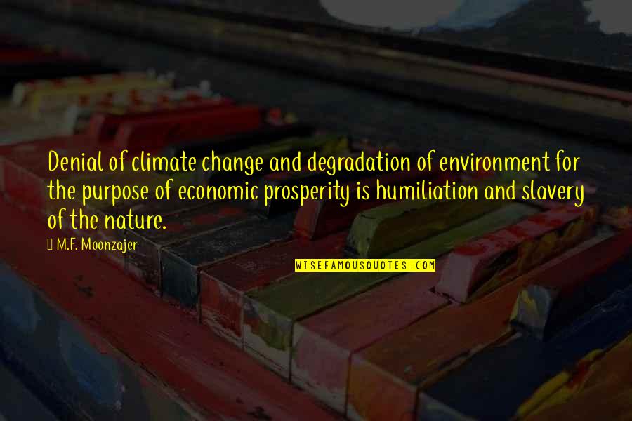 Economic Change Quotes By M.F. Moonzajer: Denial of climate change and degradation of environment
