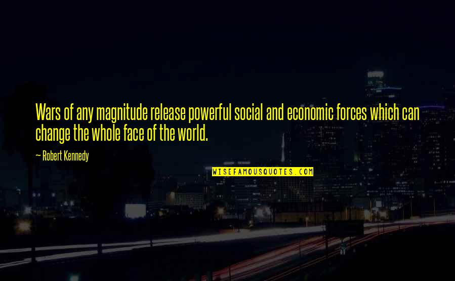 Economic Change Quotes By Robert Kennedy: Wars of any magnitude release powerful social and