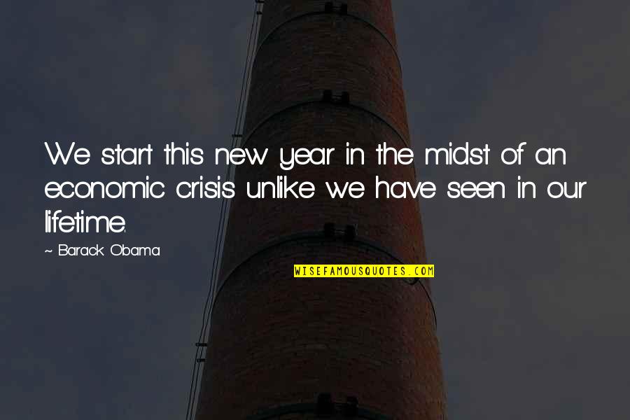 Economic Crisis Quotes By Barack Obama: We start this new year in the midst