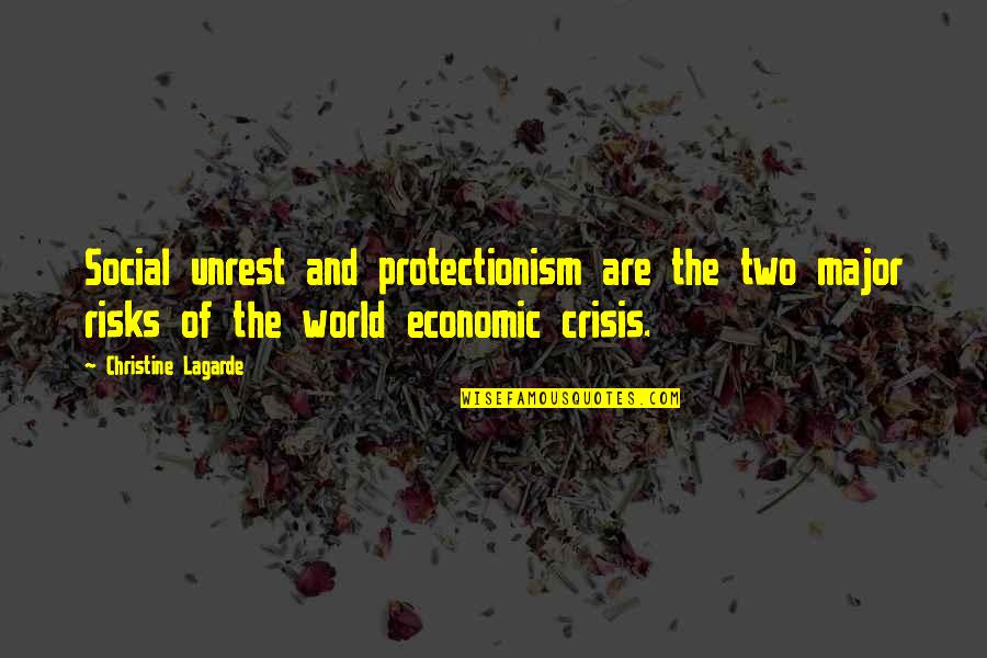 Economic Crisis Quotes By Christine Lagarde: Social unrest and protectionism are the two major