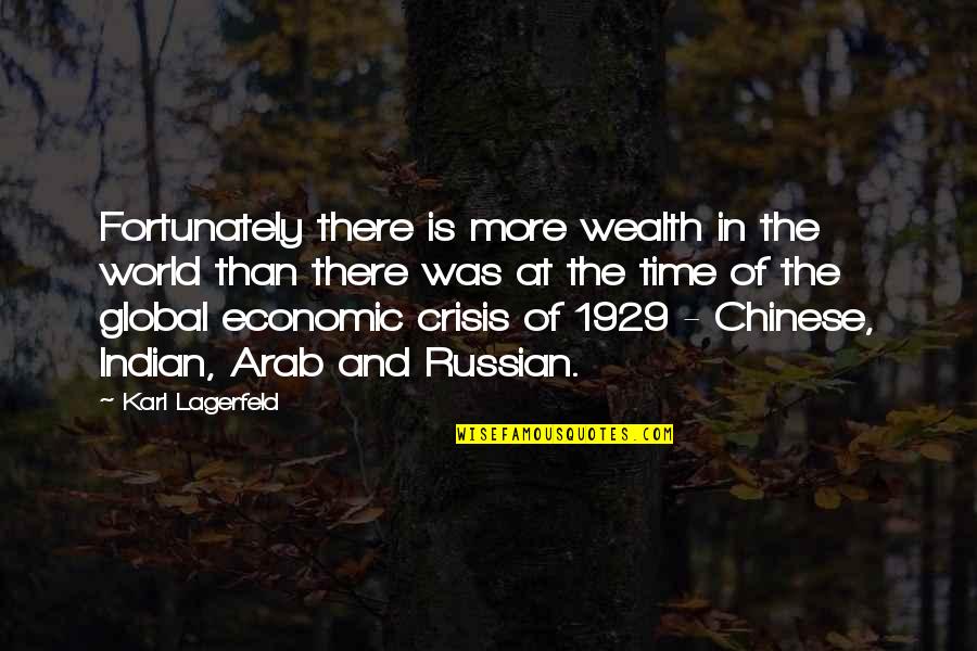 Economic Crisis Quotes By Karl Lagerfeld: Fortunately there is more wealth in the world