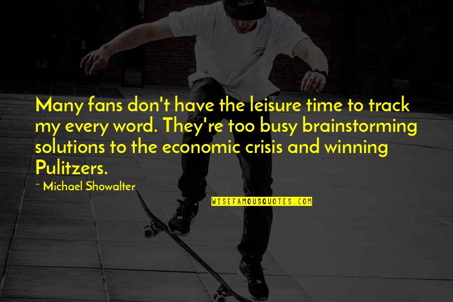 Economic Crisis Quotes By Michael Showalter: Many fans don't have the leisure time to