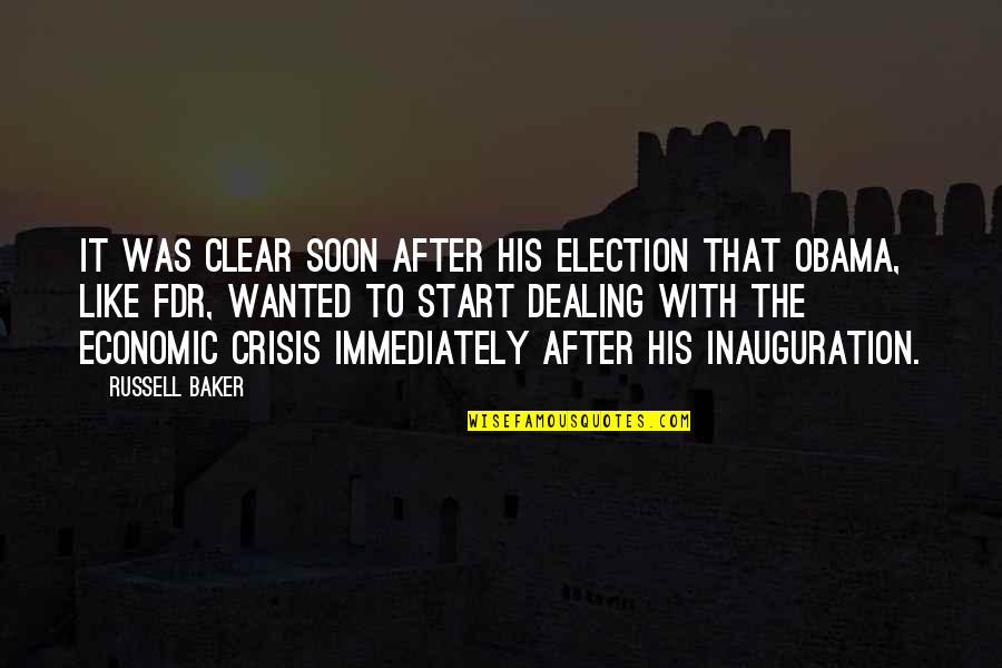 Economic Crisis Quotes By Russell Baker: It was clear soon after his election that