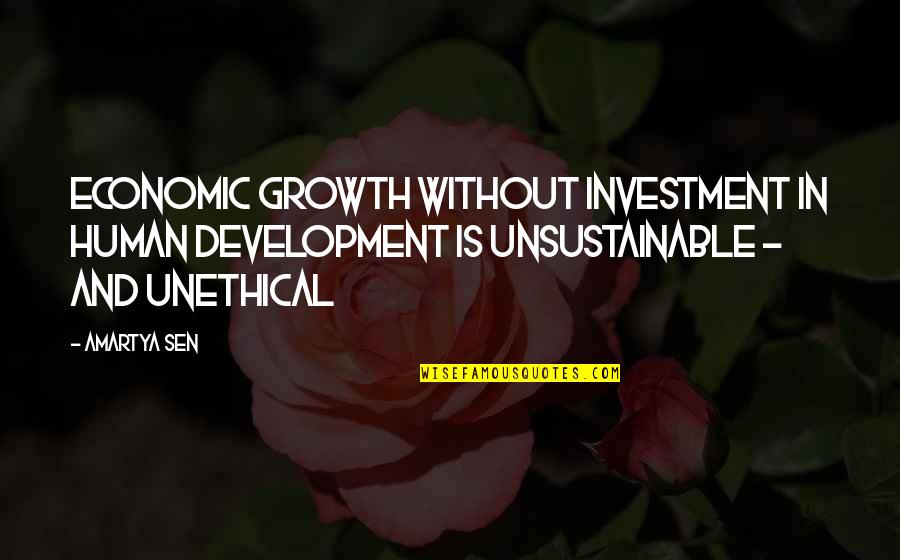 Economic Development And Growth Quotes By Amartya Sen: Economic growth without investment in human development is