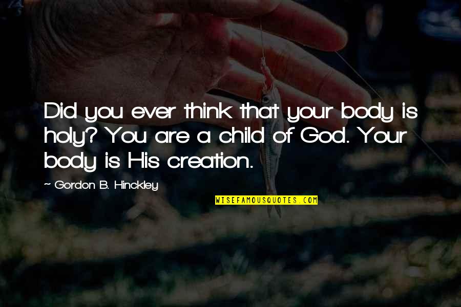 Economic Development Funny Quotes By Gordon B. Hinckley: Did you ever think that your body is Economic Development Funny Quotes By Gordon B. Hinckley: Did you ever think that your body is