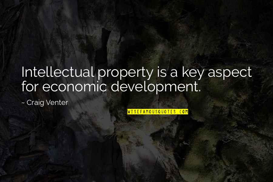 Economic Development Quotes By Craig Venter: Intellectual property is a key aspect for economic
