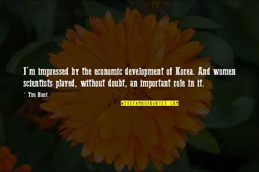 Economic Development Quotes By Tim Hunt: I'm impressed by the economic development of Korea. Economic Development Quotes By Tim Hunt: I'm impressed by the economic development of Korea.