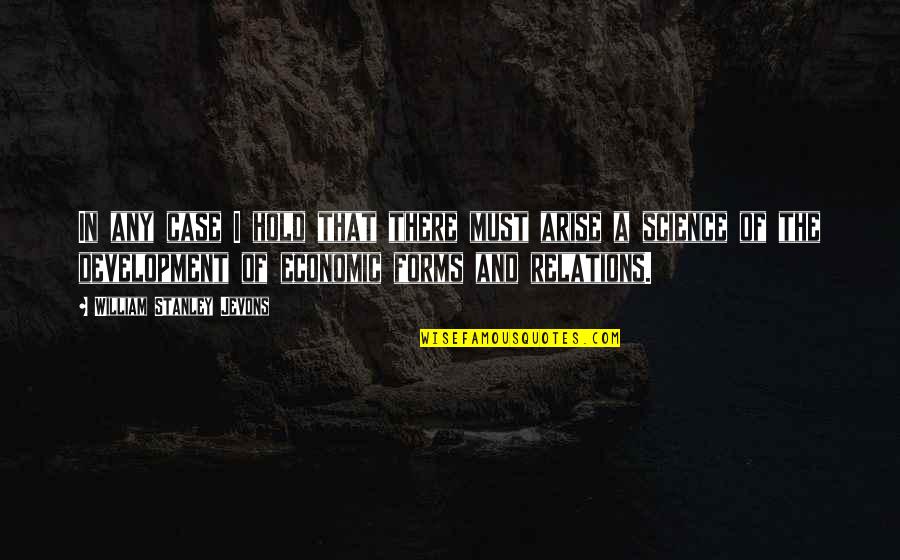 Economic Development Quotes By William Stanley Jevons: In any case I hold that there must Economic Development Quotes By William Stanley Jevons: In any case I hold that there must