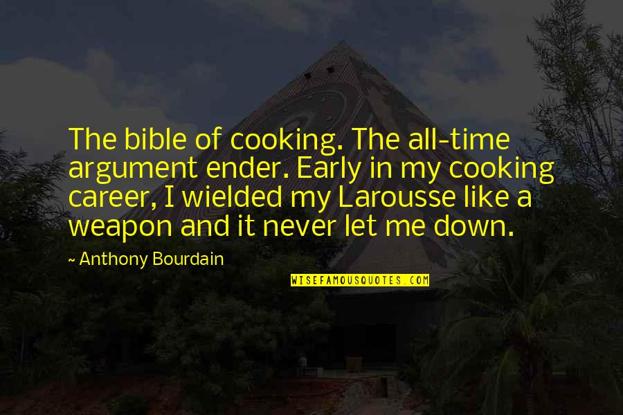 Economic Development Vs Environment Quotes By Anthony Bourdain: The bible of cooking. The all-time argument ender.