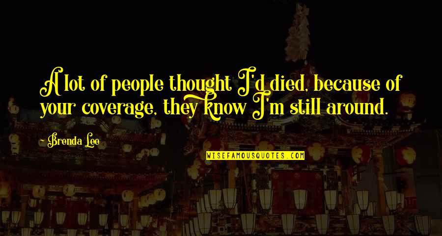 Economic Divide Quotes By Brenda Lee: A lot of people thought I'd died, because Economic Divide Quotes By Brenda Lee: A lot of people thought I'd died, because