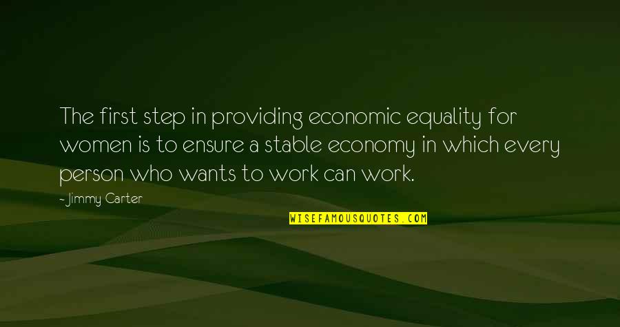 Economic Equality Quotes By Jimmy Carter: The first step in providing economic equality for