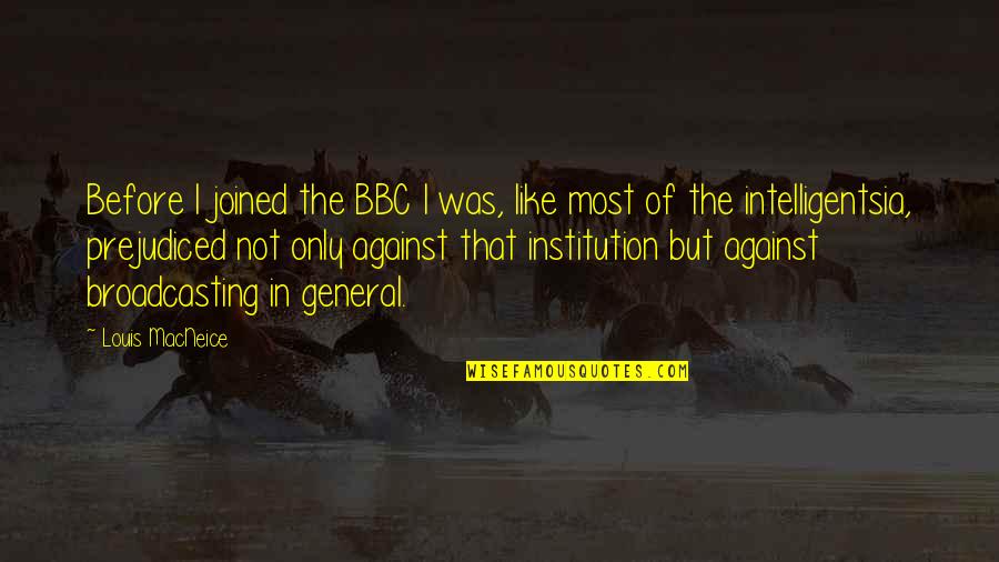 Economic Facts And Fallacies Quotes By Louis MacNeice: Before I joined the BBC I was, like Economic Facts And Fallacies Quotes By Louis MacNeice: Before I joined the BBC I was, like