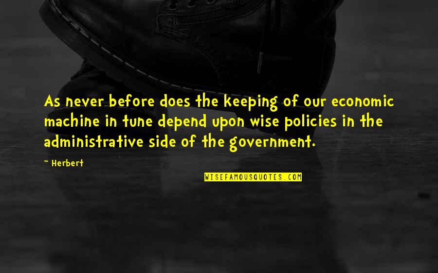 Economic Policies Quotes By Herbert: As never before does the keeping of our
