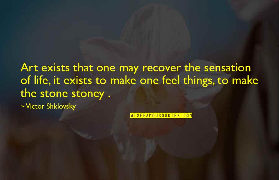 Economic Reform Quotes By Victor Shklovsky: Art exists that one may recover the sensation