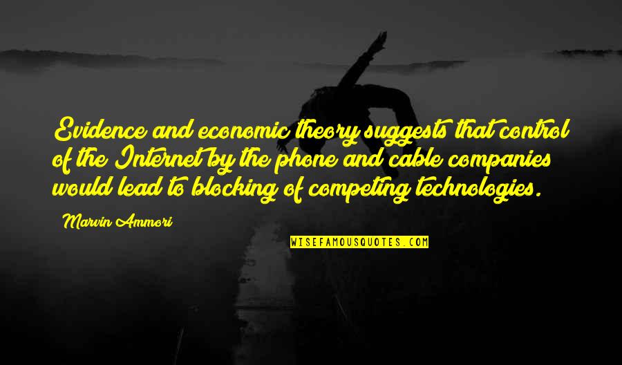 Economic Theory Quotes By Marvin Ammori: Evidence and economic theory suggests that control of Economic Theory Quotes By Marvin Ammori: Evidence and economic theory suggests that control of