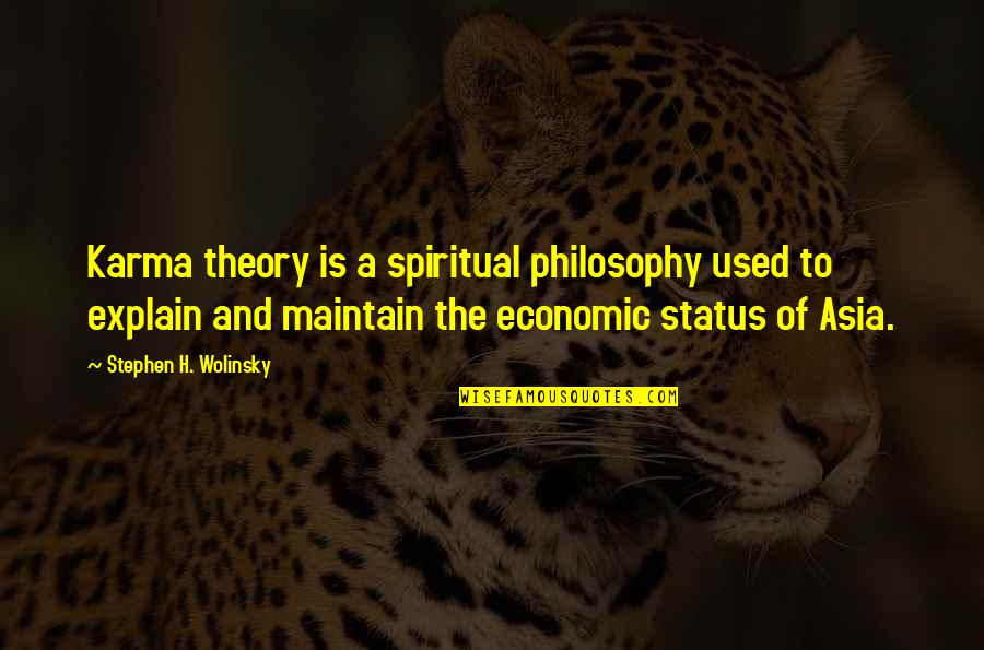 Economic Theory Quotes By Stephen H. Wolinsky: Karma theory is a spiritual philosophy used to Economic Theory Quotes By Stephen H. Wolinsky: Karma theory is a spiritual philosophy used to
