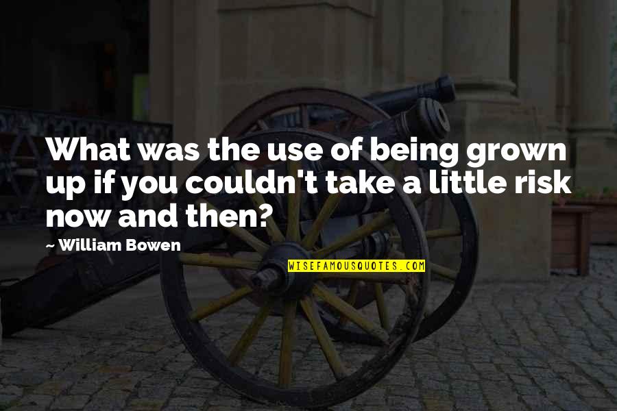 Economic Theory Quotes By William Bowen: What was the use of being grown up