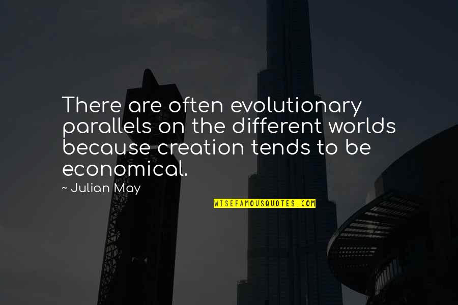 Economical Quotes By Julian May: There are often evolutionary parallels on the different