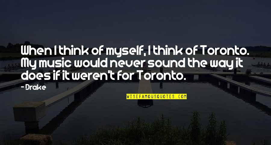 Economically Weaker Quotes By Drake: When I think of myself, I think of Economically Weaker Quotes By Drake: When I think of myself, I think of