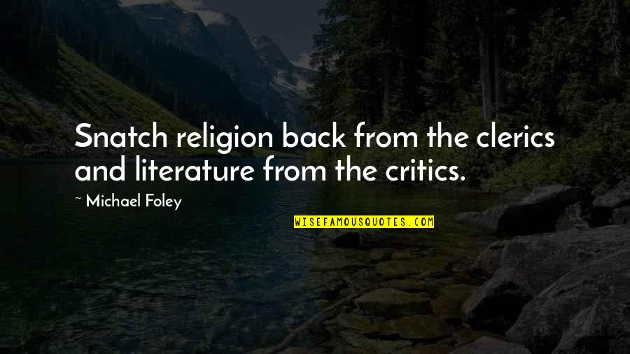 Economicamente Ingles Quotes By Michael Foley: Snatch religion back from the clerics and literature