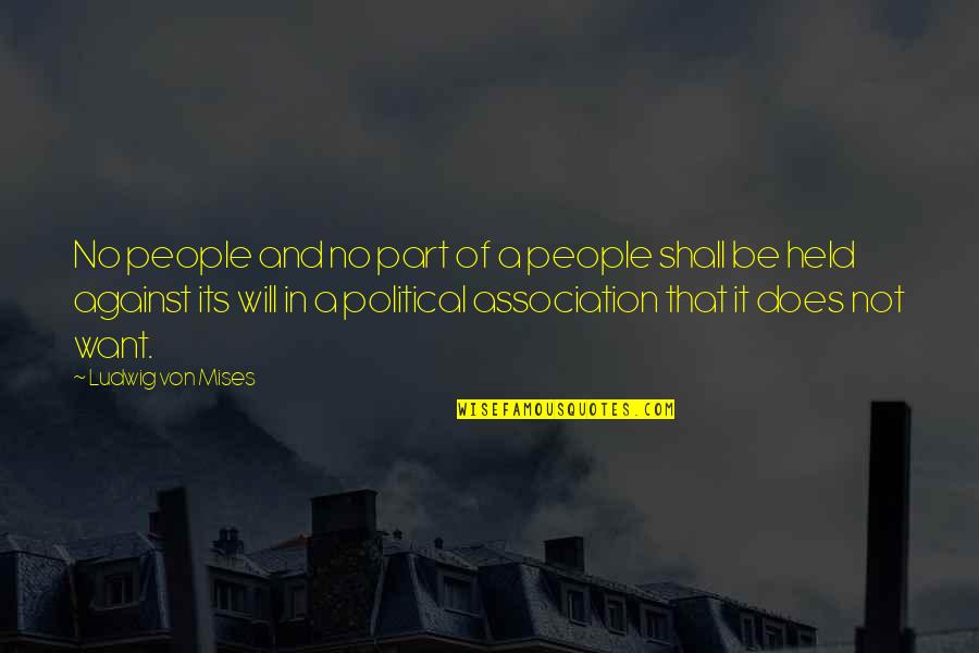 Economics And Government Quotes By Ludwig Von Mises: No people and no part of a people