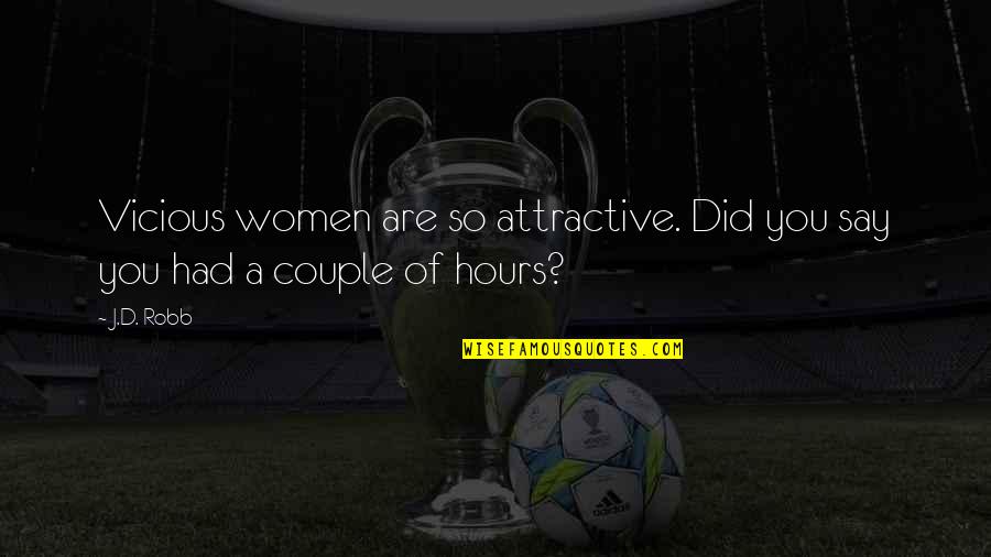 Economics By Adam Smith Quotes By J.D. Robb: Vicious women are so attractive. Did you say