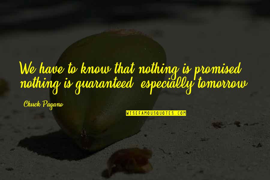 Economics Love Quotes By Chuck Pagano: We have to know that nothing is promised,