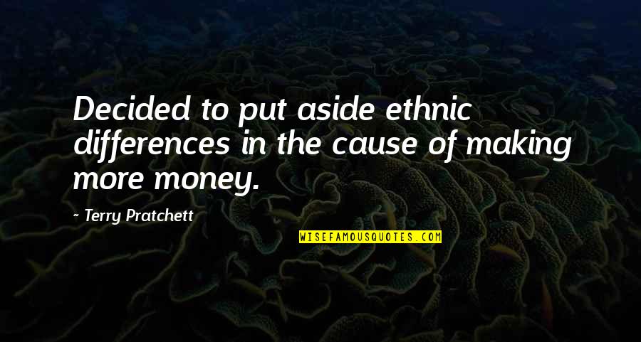 Economics Philosophy Quotes By Terry Pratchett: Decided to put aside ethnic differences in the