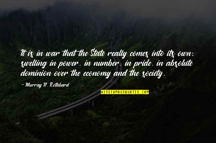 Economics Quotes By Murray N. Rothbard: It is in war that the State really