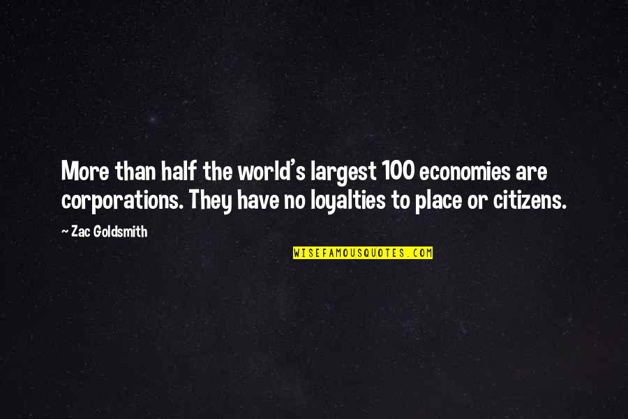 Economies Quotes By Zac Goldsmith: More than half the world's largest 100 economies