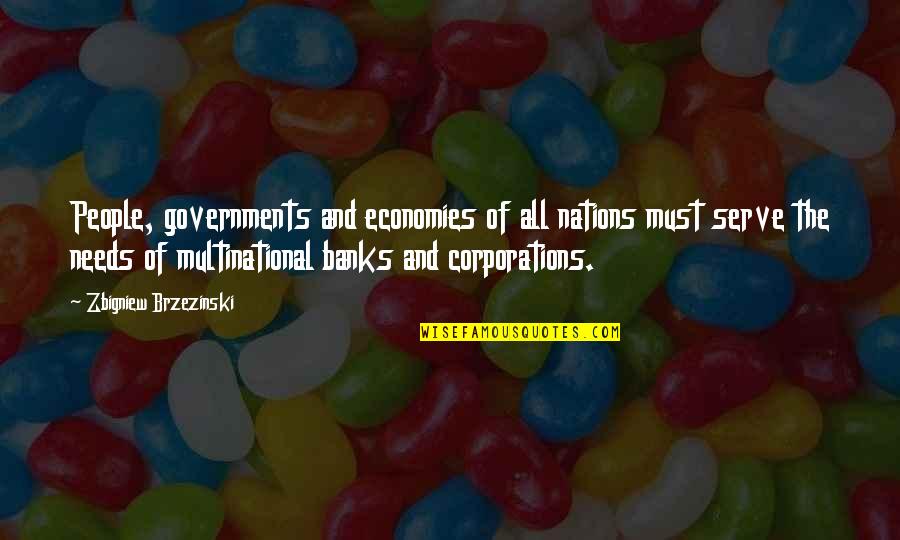 Economies Quotes By Zbigniew Brzezinski: People, governments and economies of all nations must