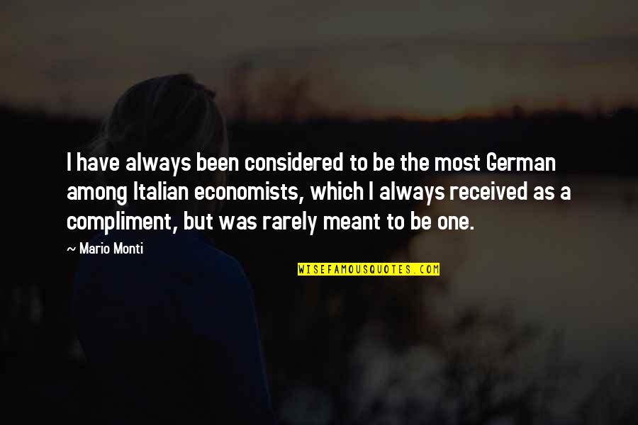 Economists Quotes By Mario Monti: I have always been considered to be the