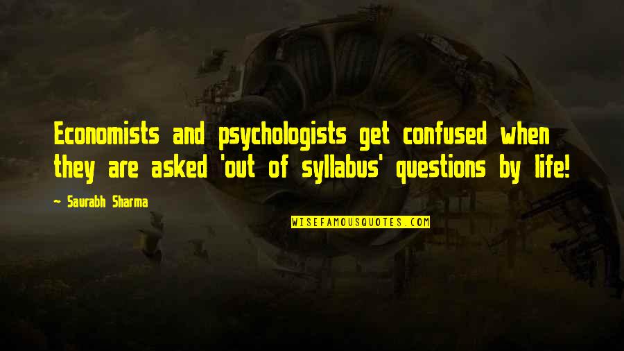 Economists Quotes By Saurabh Sharma: Economists and psychologists get confused when they are
