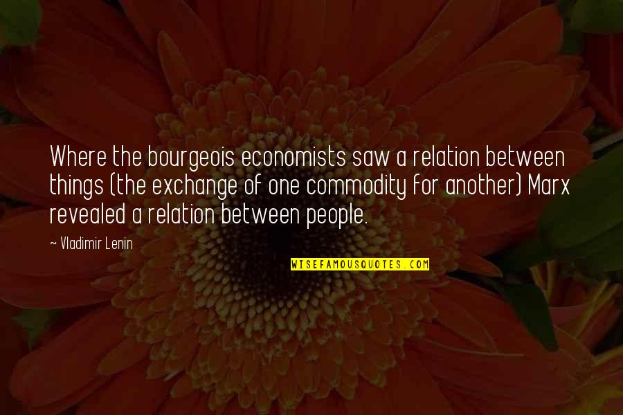 Economists Quotes By Vladimir Lenin: Where the bourgeois economists saw a relation between