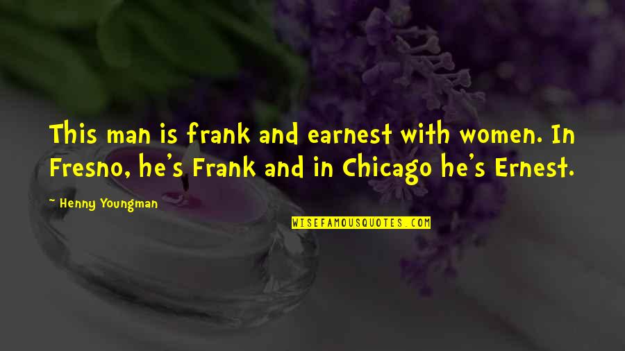 Economizer Control Quotes By Henny Youngman: This man is frank and earnest with women. Economizer Control Quotes By Henny Youngman: This man is frank and earnest with women.