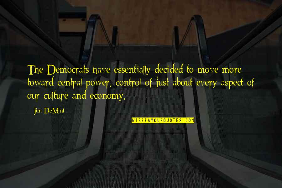 Economy And Culture Quotes By Jim DeMint: The Democrats have essentially decided to move more