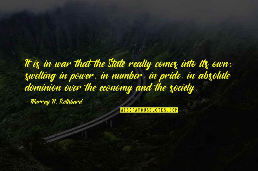 Economy And Economics Quotes By Murray N. Rothbard: It is in war that the State really