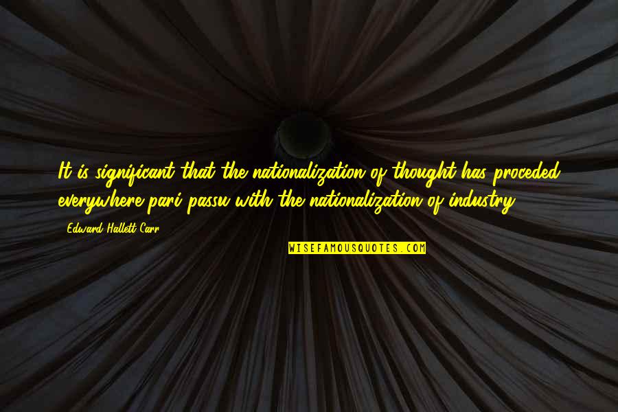 Economy And Politics Quotes By Edward Hallett Carr: It is significant that the nationalization of thought