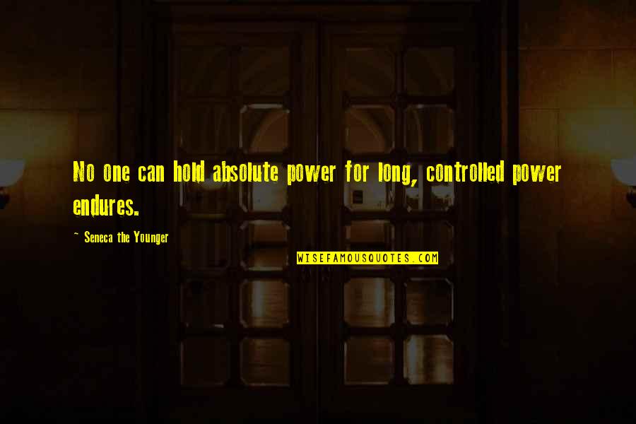 Economy And Politics Quotes By Seneca The Younger: No one can hold absolute power for long,