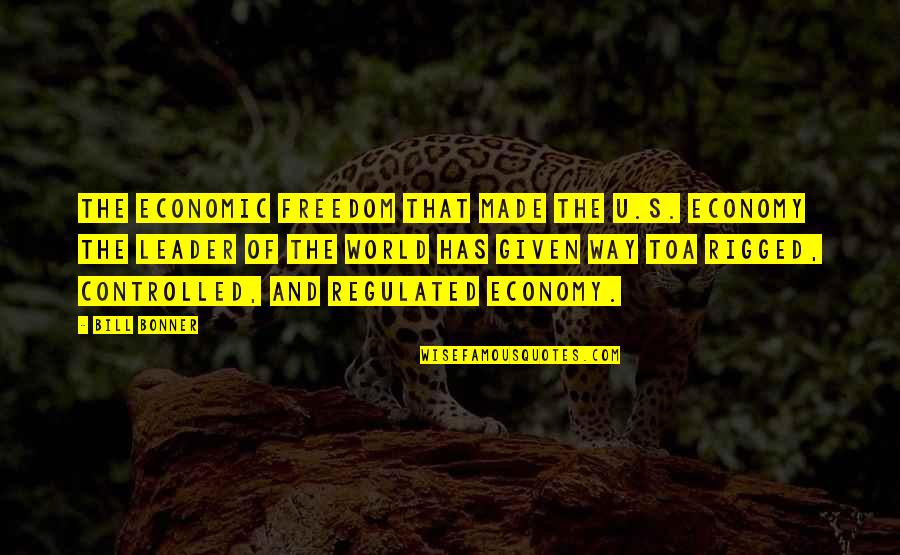 Economy Quotes By Bill Bonner: The economic freedom that made the U.S. economy