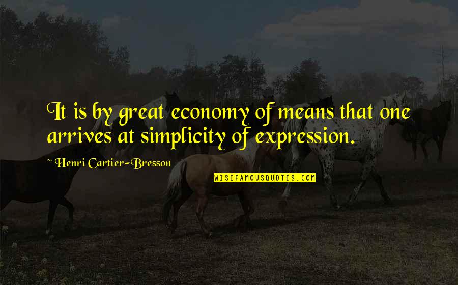 Economy Quotes By Henri Cartier-Bresson: It is by great economy of means that