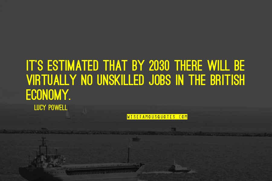 Economy Quotes By Lucy Powell: It's estimated that by 2030 there will be
